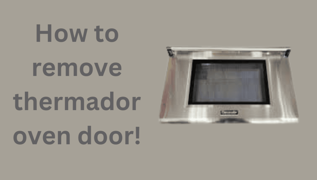 How to Remove Thermador Oven Door